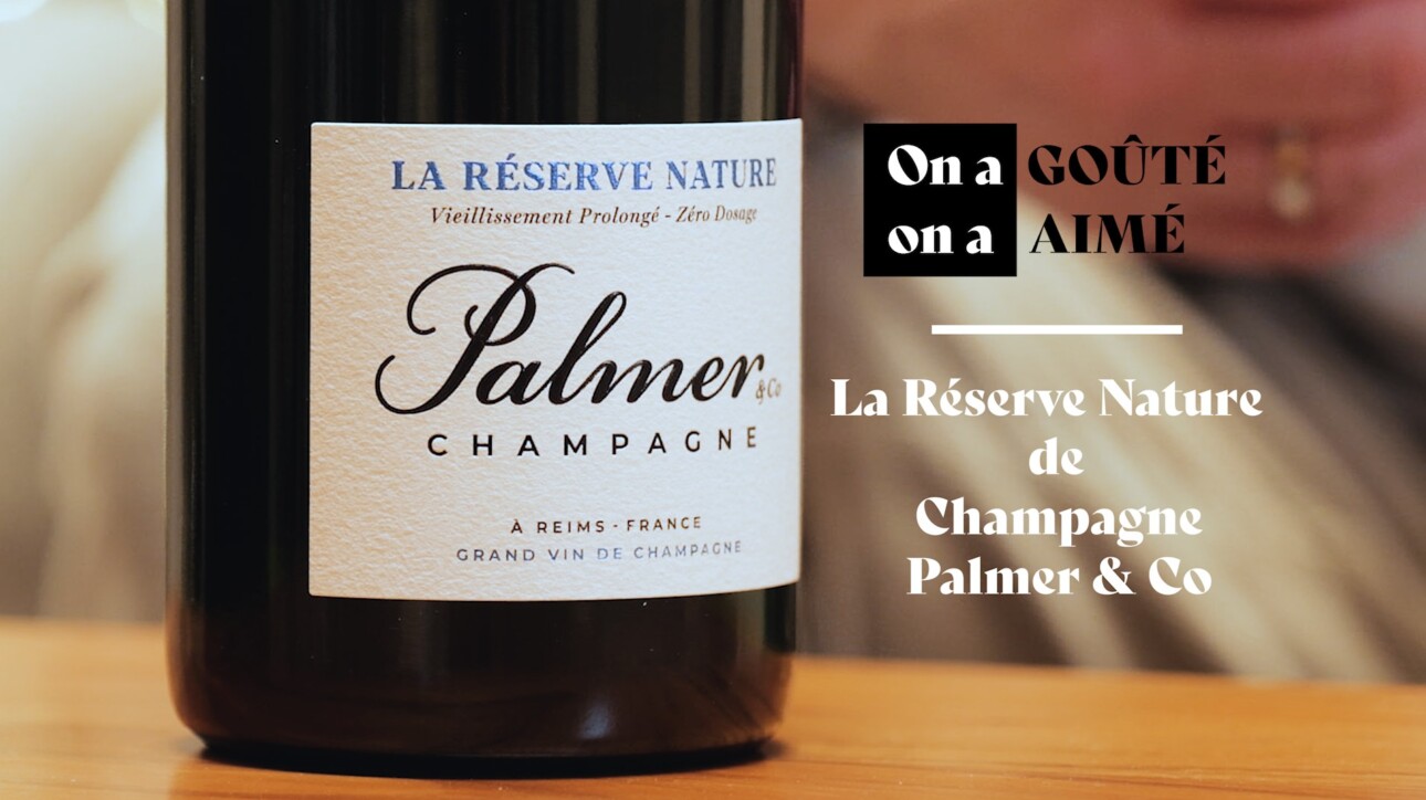 On a goûté, on a aimé : Champagne Palmer & Co – La Réserve Nature